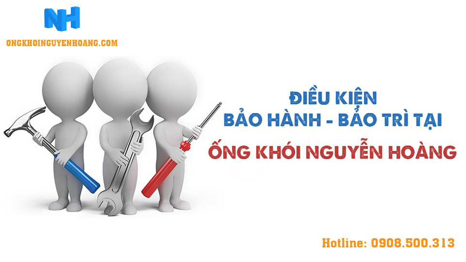  Điều kiện cơ bản để bảo hành, bảo trì sản phẩm tại Ống Khói Nguyễn Hoàng